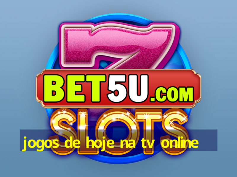 jogos de hoje na tv online